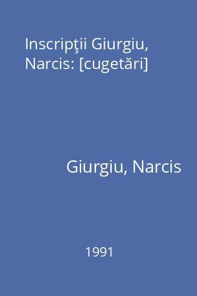 Inscripţii Giurgiu, Narcis: [cugetări]