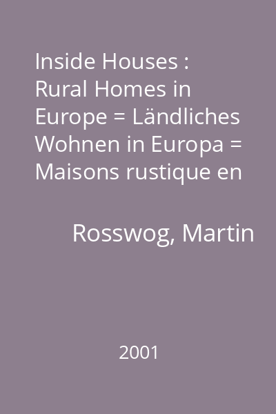 Inside Houses : Rural Homes in Europe = Ländliches Wohnen in Europa = Maisons rustique en Europe