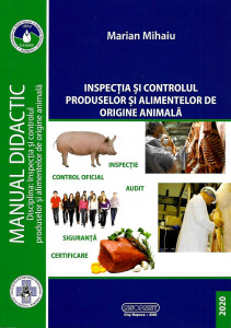 Inspecţia şi controlul produselor şi alimentelor de origine animală : [manual didactic]