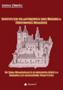 Instituţii filantropice din Biserica Ortodoxă Română în Ţara Românească şi Moldova până la domnia lui Alexandru Ioan Cuza