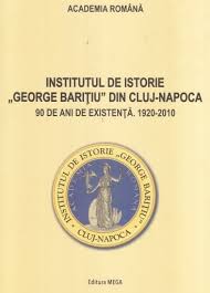 Institutul de istorie „Geoge Bariţiu” din Cluj-Napoca : 90 de ani de existenţă