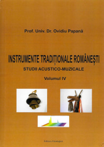 Instrumente tradiţionale româneşti : studii acustico-muzicale Vol. 4