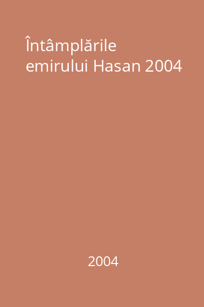 Întâmplările emirului Hasan 2004