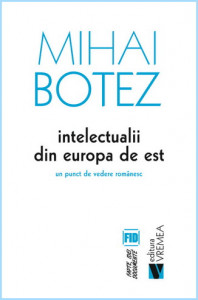 Intelectualii din Europa de Est : Intelectualii din Europa de Est (intelectualii est-europeni şi statul naţional comunist)