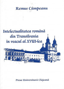 Intelectualitatea română din Transilvania în veacul al XVIII-lea