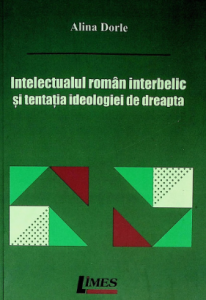 Intelectualul român interbelic şi tentaţia ideologiei de dreapta