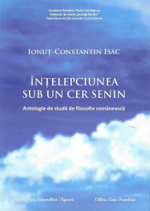 Înţelepciunea sub un cer senin : antologie de studii de filosofie românească