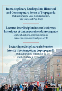 Interdisciplinary readings into historical and contemporary forms of propaganda : multiculturalism, mass-communication, fake news and post-truth = Lectures interdisciplinaires sur les formes historiques et contemporaines de propagande : multiculturalisme, communication de masse, fausses nouvelles et post-vérité