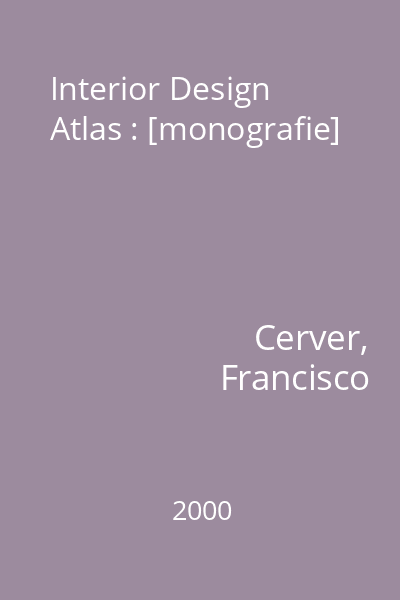 Interior Design Atlas : [monografie]