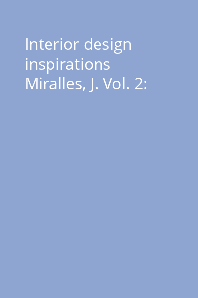 Interior design inspirations Miralles, J. Vol. 2: