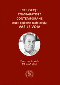Intersecţii comparatiste contemporane : studii dedicate profesorului Vasile Voia