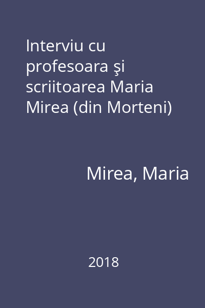 Interviu cu profesoara şi scriitoarea Maria Mirea (din Morteni)