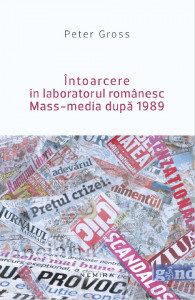 Întoarcere în laboratorul românesc : mass-media după 1989
