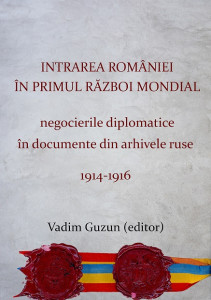 Intrarea României în Primul Război Mondial : negocierile diplomatice în documente din arhivele ruse, 1914-1916