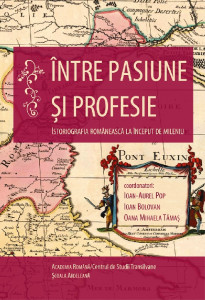 Între pasiune și profesie : istoriografia românească la început de mileniu