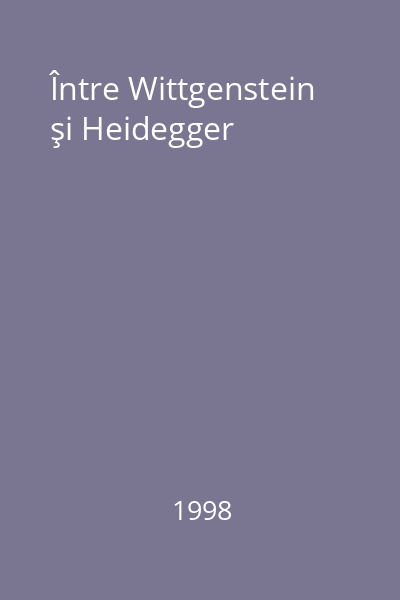 Între Wittgenstein şi Heidegger