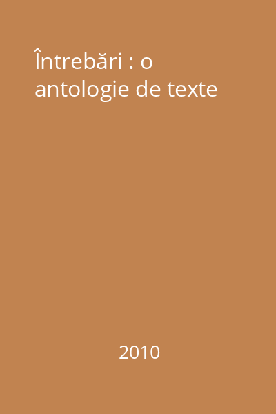 Întrebări : o antologie de texte