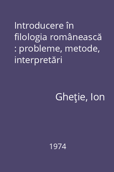 Introducere în filologia românească : probleme, metode, interpretări