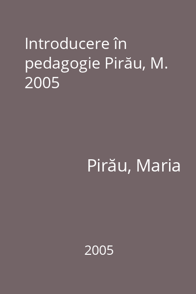 Introducere în pedagogie Pirău, M. 2005