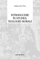 Introducere în studiul teologiei morale : principii şi concepte generale