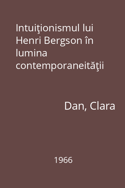 Intuiţionismul lui Henri Bergson în lumina contemporaneităţii