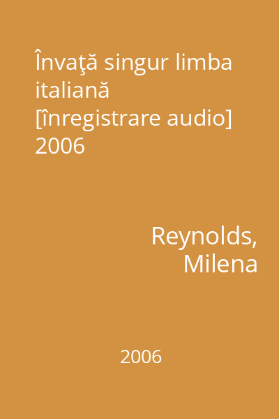 Învaţă singur limba italiană [înregistrare audio] 2006