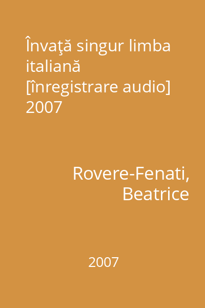 Învaţă singur limba italiană [înregistrare audio] 2007