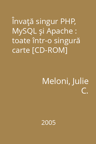 Învaţă singur PHP, MySQL şi Apache : toate într-o singură carte [CD-ROM]