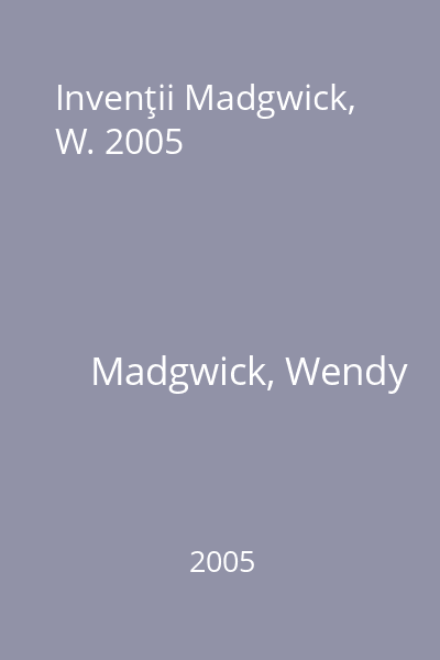 Invenţii Madgwick, W. 2005
