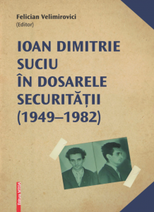 Ioan Dimitrie Suciu în dosarele Securităţii : (1949-1982)