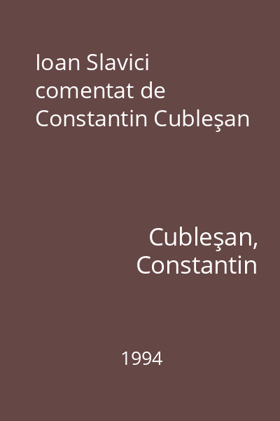 Ioan Slavici comentat de Constantin Cubleşan