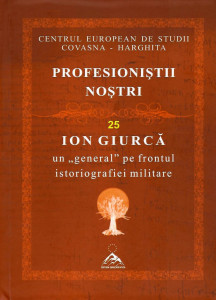 Ion Giurcă : un "general" pe frontul istoriografiei militare