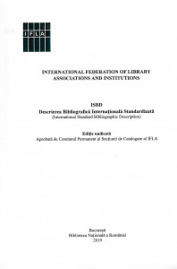 ISBD - Descrierea bibliografică internaţională standardizată (International Standard Bibliographic Description)