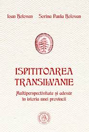 Ispititoarea Transilvanie : multiperspectivitate şi adevăr în istoria unei provincii