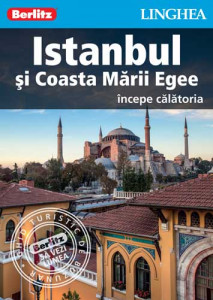 Istanbul şi Coasta Mării Egee : [începe călătoria]