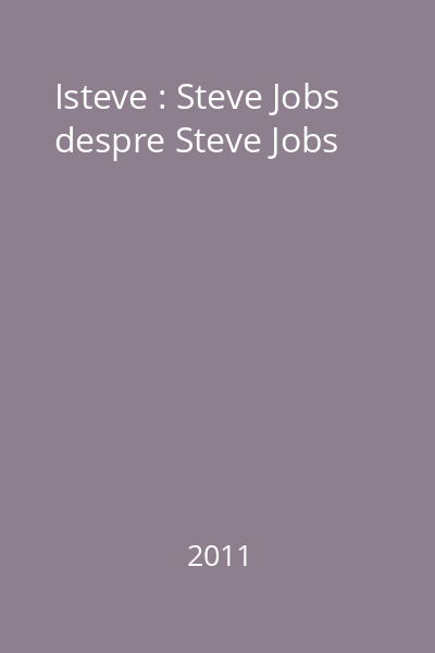 Isteve : Steve Jobs despre Steve Jobs
