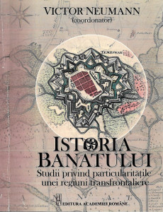 Istoria Banatului : studii privind particularităţile unei regiuni transfrontaliere
