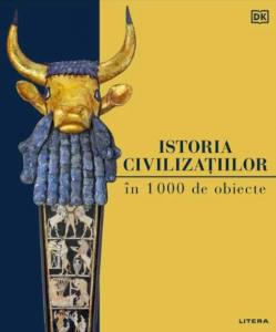 Istoria civilizaţiilor în 1000 de obiecte