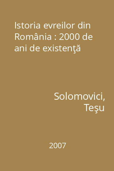 Istoria evreilor din România : 2000 de ani de existenţă