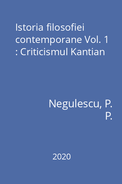 Istoria filosofiei contemporane Vol. 1 : Criticismul Kantian
