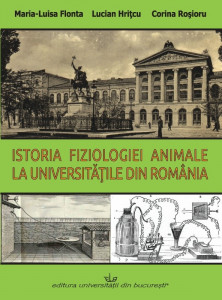 Istoria fiziologiei animale la universităţile din România = History of animal physiology in the Romanian universities
