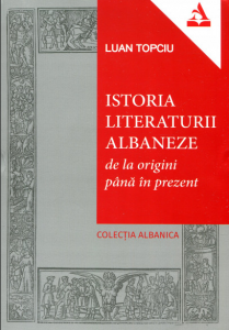 Istoria literaturii albaneze : de la origini până în prezent