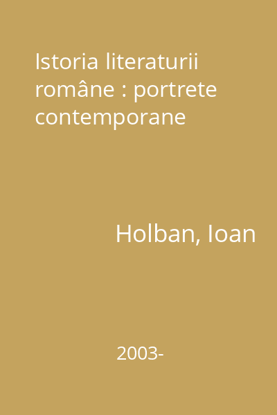 Istoria literaturii române : portrete contemporane