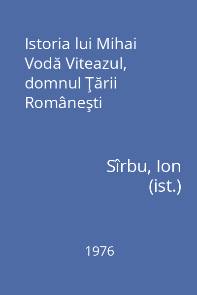 Istoria lui Mihai Vodă Viteazul, domnul Ţării Româneşti