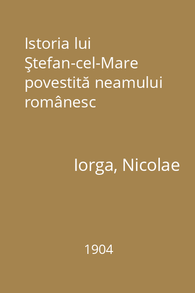 Istoria lui Ştefan-cel-Mare povestită neamului românesc