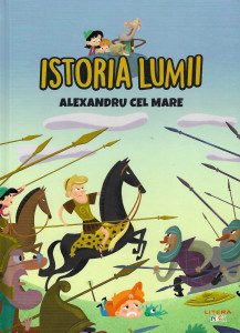 Istoria lumii : Alexandru cel Mare