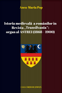 Istoria medievală a românilor în Revista „Transilvania” - organ al Astrei : (1868-1900)