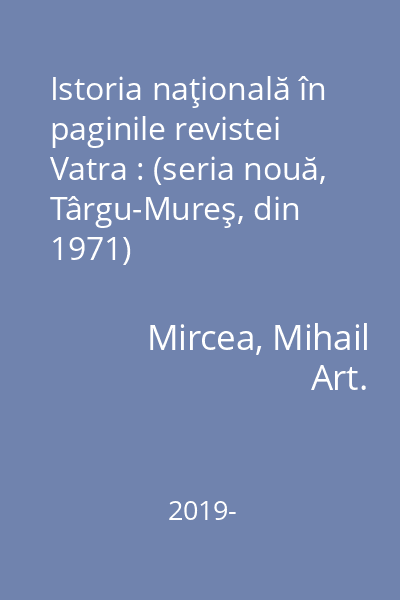 Istoria naţională în paginile revistei Vatra : (seria nouă, Târgu-Mureş, din 1971)