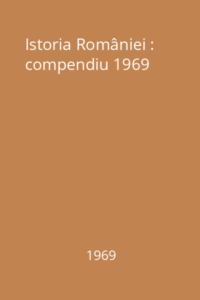 Istoria României : compendiu 1969