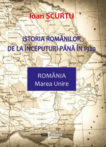 Istoria românilor de la începuturi până în 1920 : drumul spre Marea Unire